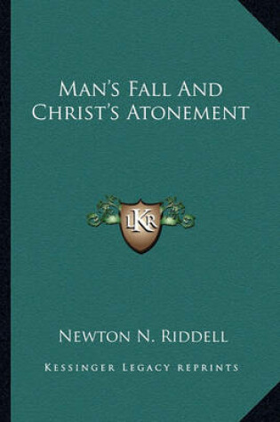 Cover of Man's Fall and Christ's Atonement