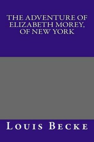 Cover of The Adventure of Elizabeth Morey, of New York