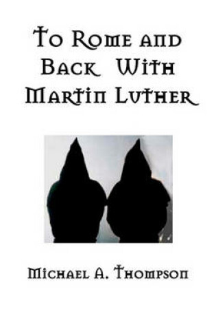 Cover of To Rome and Back With Martin Luther