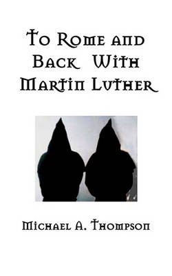 Book cover for To Rome and Back With Martin Luther