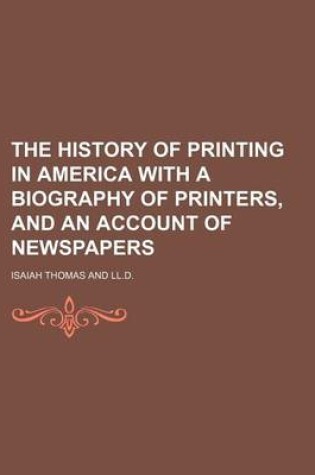 Cover of The History of Printing in America with a Biography of Printers, and an Account of Newspapers