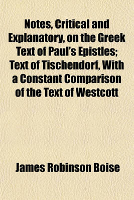 Book cover for Notes, Critical and Explanatory, on the Greek Text of Paul's Epistles; Text of Tischendorf, with a Constant Comparison of the Text of Westcott