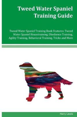 Book cover for Tweed Water Spaniel Training Guide Tweed Water Spaniel Training Book Features