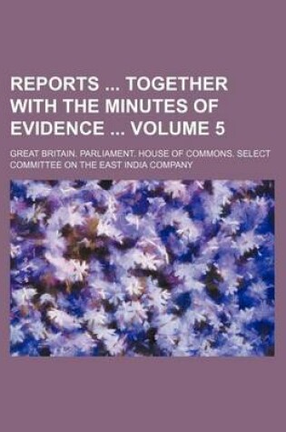 Cover of Reports Together with the Minutes of Evidence Volume 5