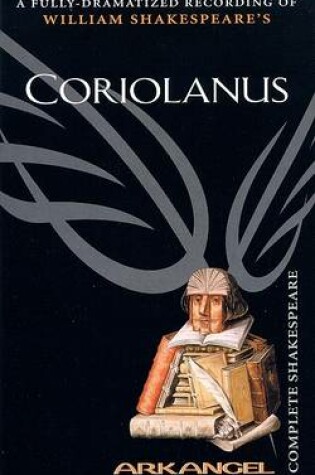 Cover of The Complete Arkangel Shakespeare: Coriolanus