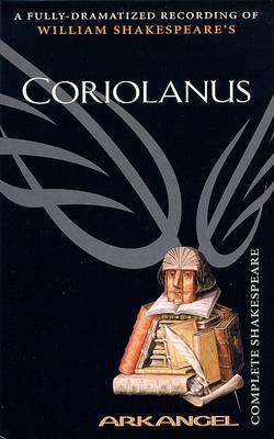 Book cover for The Complete Arkangel Shakespeare: Coriolanus