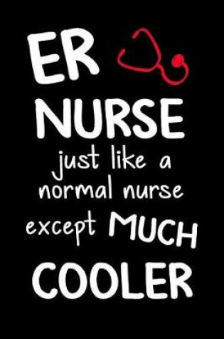 Cover of Er Nurse Just Like a Normal Nurse Except Much Cooler