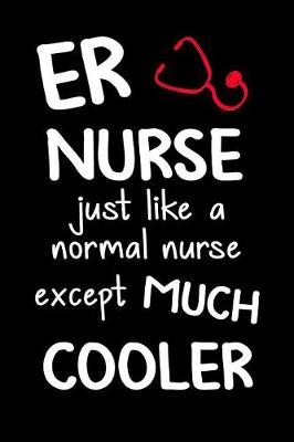 Book cover for Er Nurse Just Like a Normal Nurse Except Much Cooler