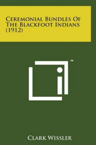 Cover of Ceremonial Bundles of the Blackfoot Indians (1912)