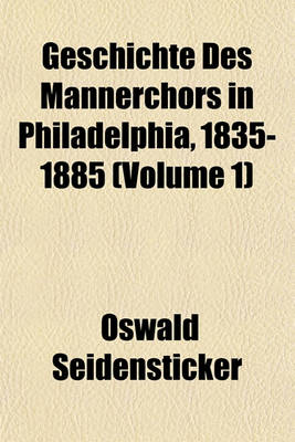 Book cover for Geschichte Des Mannerchors in Philadelphia, 1835-1885 (Volume 1)