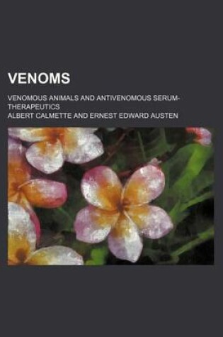 Cover of Venoms; Venomous Animals and Antivenomous Serum-Therapeutics