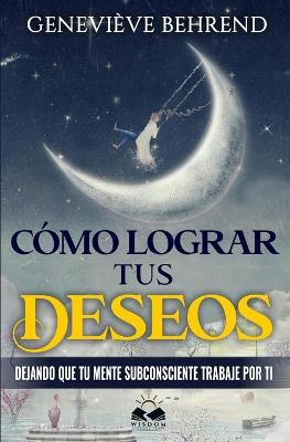 Book cover for Como Lograr tus Deseos