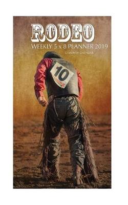 Book cover for Rodeo Weekly 5 x 8 Planner 2019