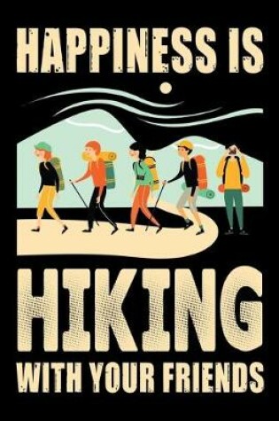 Cover of Happiness is hiking with your friends