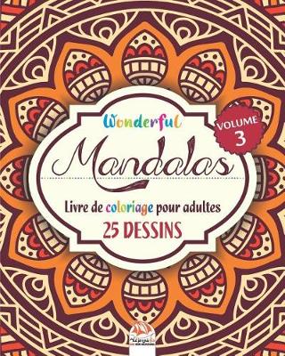 Book cover for Wonderful Mandalas 3 - Livre de Coloriage pour Adultes