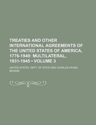 Book cover for Treaties and Other International Agreements of the United States of America, 1776-1949 (Volume 3); Multilateral, 1931-1945