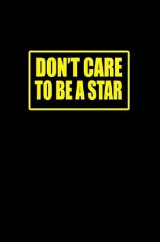 Cover of Don't care to be a star