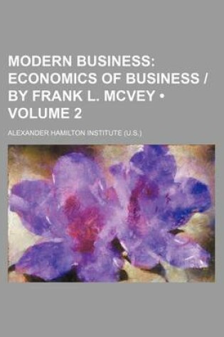 Cover of Modern Business (Volume 2); Economics of Business - By Frank L. McVey