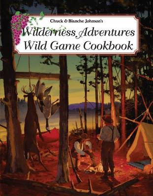 Book cover for Wilderness Adventures Wild Game Cookbook