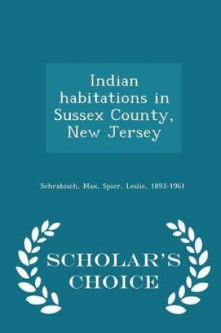 Cover of Indian Habitations in Sussex County, New Jersey - Scholar's Choice Edition