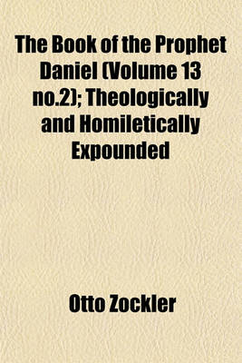 Book cover for The Book of the Prophet Daniel (Volume 13 No.2); Theologically and Homiletically Expounded