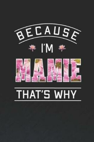 Cover of Because I'm Mamie That's Why