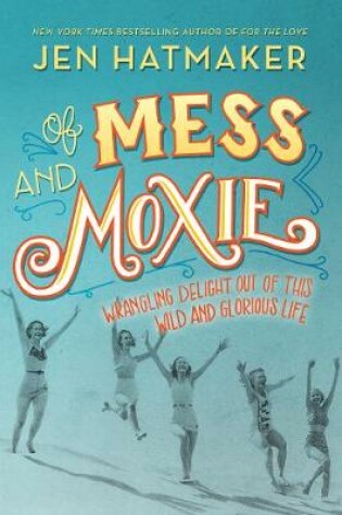 Cover of Of Mess and Moxie