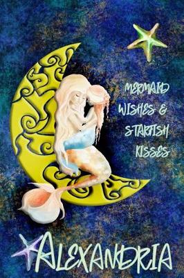 Book cover for Mermaid Wishes and Starfish Kisses Alexandria