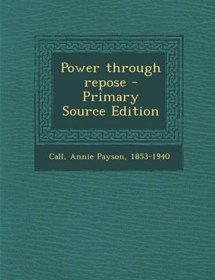 Book cover for Power Through Repose - Primary Source Edition