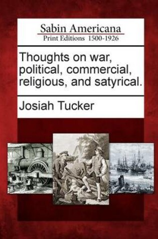 Cover of Thoughts on War, Political, Commercial, Religious, and Satyrical.