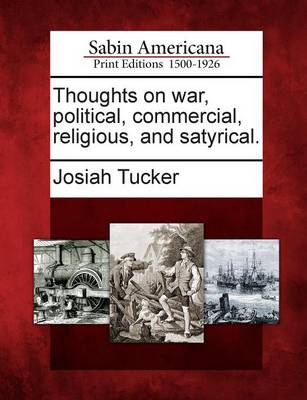 Book cover for Thoughts on War, Political, Commercial, Religious, and Satyrical.