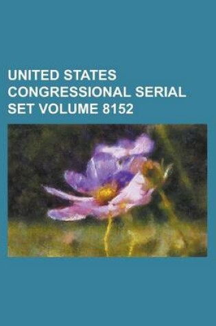 Cover of United States Congressional Serial Set Volume 8152