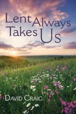 Cover of Lent Always Takes Us