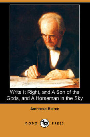 Cover of Write It Right, and a Son of the Gods, and a Horseman in the Sky (Dodo Press)