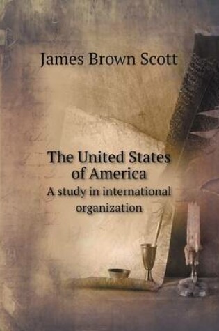 Cover of The United States of America A study in international organization