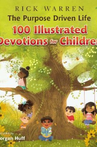 Cover of The Purpose Driven Life 100 Illustrated Devotions for Children