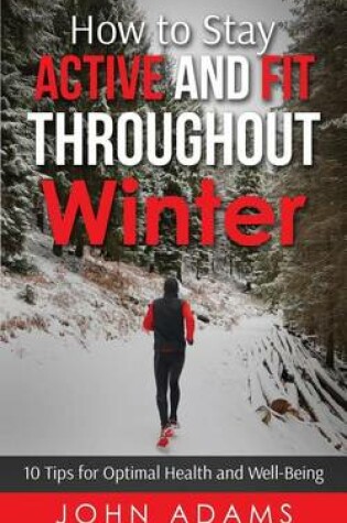 Cover of How to Stay Active and Fit Throughout Winter