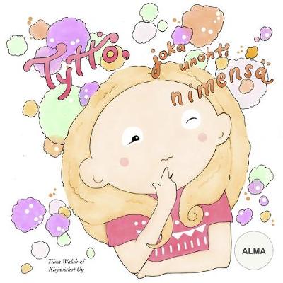 Book cover for Tyttö, joka unohti nimensä ALMA