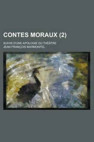 Cover of Contes Moraux; Suivis D'Une Apologie Du Theatre (2 )