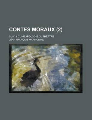 Book cover for Contes Moraux; Suivis D'Une Apologie Du Theatre (2 )