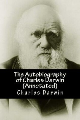 Cover of The Autobiography of Charles Darwin (Annotated)