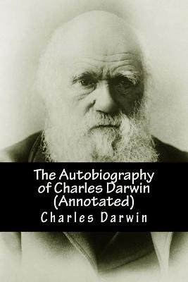 Book cover for The Autobiography of Charles Darwin (Annotated)