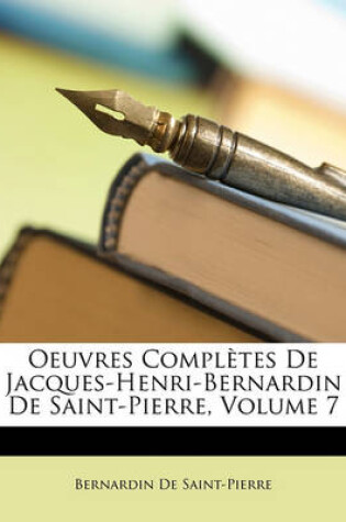 Cover of Oeuvres Complètes De Jacques-Henri-Bernardin De Saint-Pierre, Volume 7