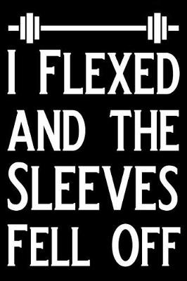 Book cover for I Flexed and the Sleeves Fell Off