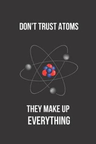 Cover of Don't Trust Atoms They Make Up Everything