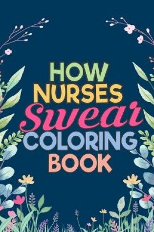 Cover of How Nurses Swear Coloring Book