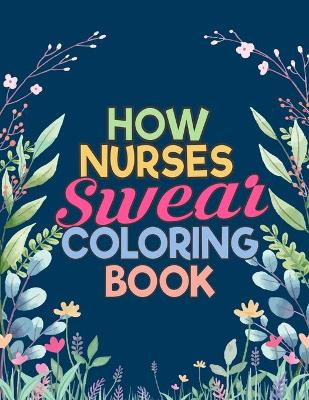 Cover of How Nurses Swear Coloring Book