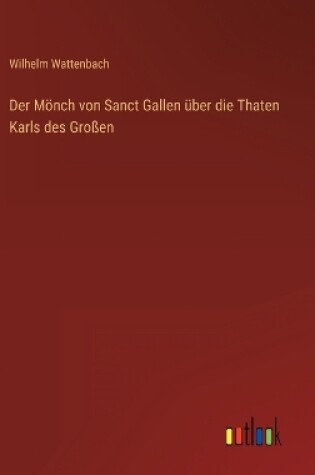 Cover of Der Mönch von Sanct Gallen über die Thaten Karls des Großen