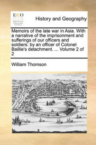 Cover of Memoirs of the Late War in Asia. with a Narrative of the Imprisonment and Sufferings of Our Officers and Soldiers
