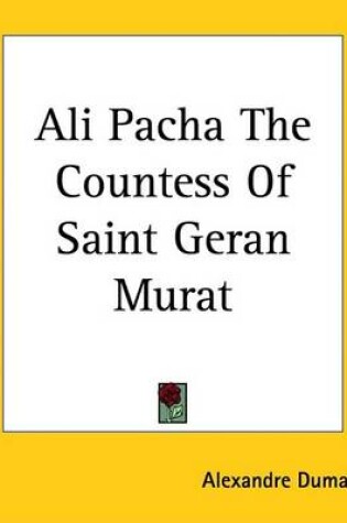 Cover of Ali Pacha the Countess of Saint Geran Murat
